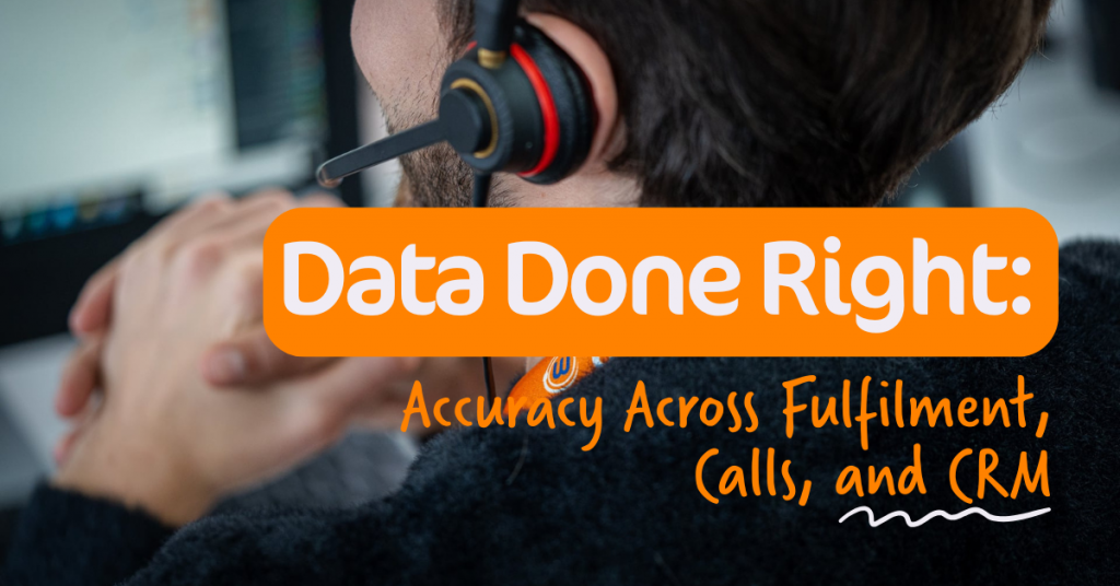 Data Done Right: Accuracy Across Fulfilment, Calls and CRM. Graphic of man on phone. 